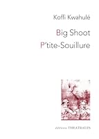 Big shoot; suivi de P'tite souiilure 2842600746 Book Cover