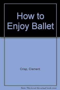 Paperback How to Enjoy Ballet Book