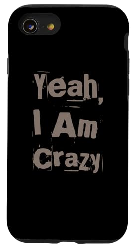 Funny Madness Quotes Funny Crazy People Yeah I'm Crazy �X�}�z�P�[�X iPhone SE (2020) / 7 / 8 �p