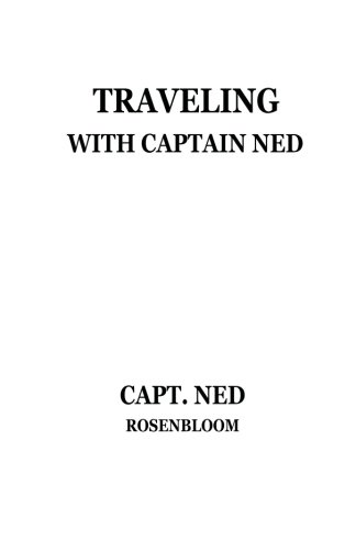 Traveling with Captain Ned: Rosenbloom, Capt Ned: 9781491070307: Amazon ...