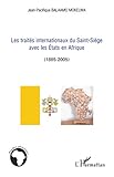 Les traités internationaux du Saint Siège avec les Etats en Afrique: (1885 2005)