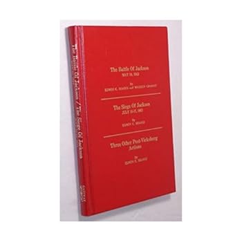 The Battle of Jackson, May 14, 1863; The Siege of Jackson, July 10-17, 1863; Three Other Post-Vicksburg Actions