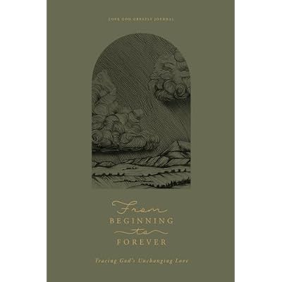 From Beginning to Forever: Tracing God&rsquo;s Unchanging Love