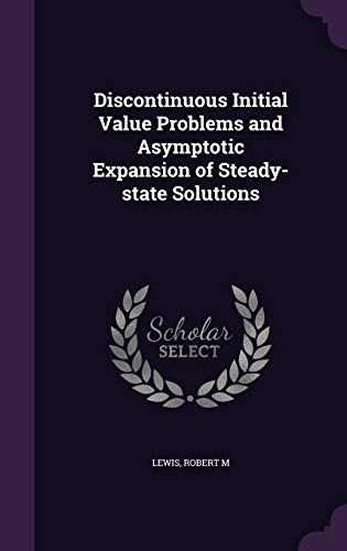 Discontinuous Initial Value Problems and Asymptotic Expansion of Steady-state Solutions