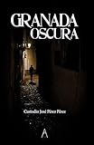 Granada oscura: segunda edición revisada: 1 (Andalucía Negra)