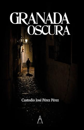 Granada oscura: segunda edición revisada: 1 (Andalucía Negra)