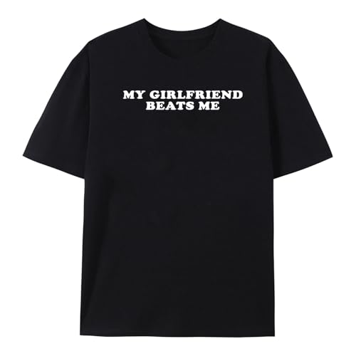 My Girlfriend Beats Me Funny Unisex T-Shirt Relationship Sarcastic Humor Shirt Unisex Crew Neck Short Sleeve Tees