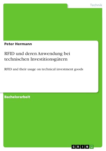 RFID und deren Anwendung bei technischen Investitionsgütern: RFID and their usage on technical investment goods