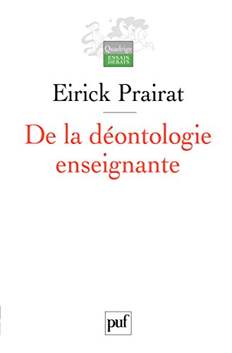 De la déontologie enseignante: Valeurs et bonnes pratiques (Quadrige. Essais, débats)