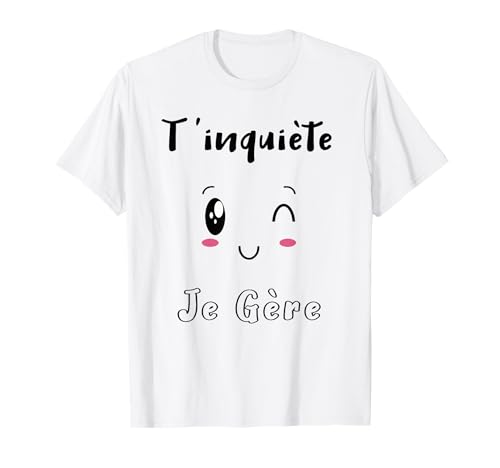 Cadeau Original Femme Humour Chat Kawaii T'inquiète Je Gère T-Shirt
