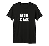 We Are So Back - Divertido diseño de Meme Camiseta Premium