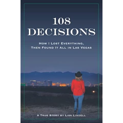 108 Decisions: How I Lost Everything, Then Found It All in Las Vegas (A True Story by Lisa Lindell) Cover