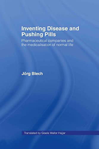 Inventing Disease and Pushing Pills: Pharmaceutical Companies and the Medicalisation of Normal Life