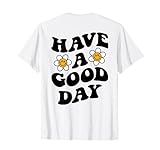 HAVE A GOOD DAY X Hab einen guten Tag.