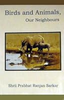 Birds and Animals, Our Neighbours B002DF77CE Book Cover