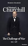 Winston S. Churchill: The Challenge of War, 1914–1916 (Winston S. Churchill Biography)