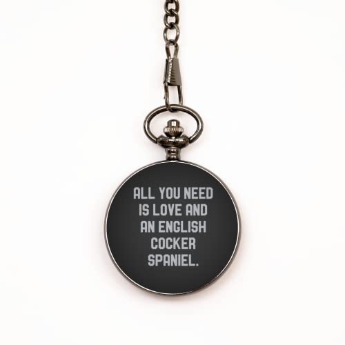 Inspire English Cocker Spaniel Dog Gifts, All You Need is Love and an English Cocker., Cheap Pocket Watch for Pet Lovers from Friends