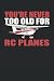 You're Never Too Old For RC Plane: Quaderno a righe 6 "x 9". Taccuino per aeromodelli |Modello di aeroplano |Aereo radiocomandato |Pilota RC |Appunti