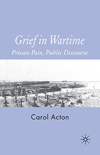 Grief in Wartime: Private Pain, Public Discourse