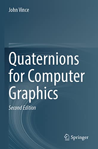 Compare Textbook Prices for Quaternions for Computer Graphics Second Edition 2021 Edition ISBN 9781447175117 by Vince, John