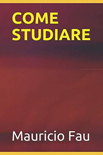 COME STUDIARE (Italian Edition)
