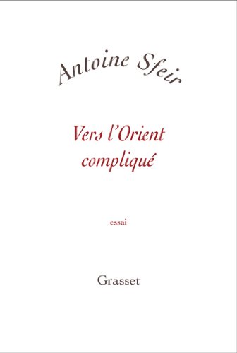 Télécharger Vers l'orient compliqué (Essai blanche) Francais PDF