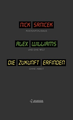 Die Zukunft erfinden: Postkapitalismus und eine Welt ohne Arbeit (Critica Diabolis) (German Edition)