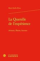La Querelle de l'Experience: Aristote, Platon, Isocrate 2406087166 Book Cover