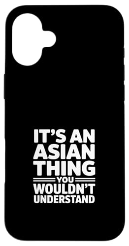 Its An Asian Thing Funny Sarcastic Says �X�}�z�P�[�X iPhone 16 Plus �p