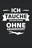 Ich tauche bis zum Grund ohne Sauerstoff: Punktiertes Notizbuch | Geschenkidee für Apnoetaucher | Apnoetaucherin | Apnoetauchen | (6x9 Zoll) mit 120 Seiten