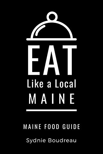 Eat Like a Local- Maine: Maine Food Guide (Eat Like a Local United States Book 11)