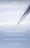 Seduction by Contract: Law, Economics, and Psychology in Consumer Markets
