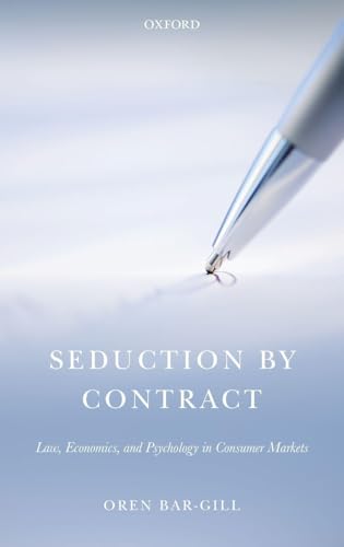 Seduction by Contract: Law, Economics, and Psychology in Consumer Markets