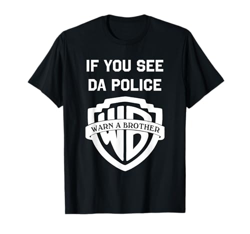 If You See da Police warn a Brother, Funny Sarcastic T-Shirt
