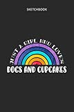  Drawing Pad for Kids - Sketchbook Just A Girl Who Loves Dogs And Cupcakes: Childrens Sketch Book for Drawing Practice ( Best Gifts for Age 4, 5, 6, 7, ... Supplies Gift, Top Boy Toys and Activity B