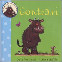 Contrari. I primi libri del Gruffalò. Ediz. illustrata Contrari. I primi libri del Gruffalò. Ediz. illustrata