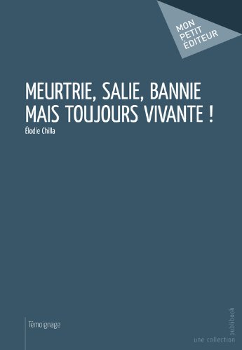 Télécharger Meurtrie, salie, bannie mais toujours vivante ! Livre eBook France