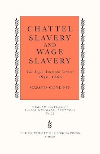 Chattel Slavery and Wage Slavery: The Anglo-American Context, 1830-1860 (Mercer University Lamar Memorial Lectures)