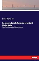 Dr. James C. Cox's Exchange List of Land and Marine Shells 3337315399 Book Cover