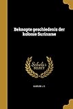 Beknopte geschiedenis der kolonie Suriname (Dutch Edition)