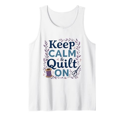 Keep Calm Quilting costura arte acogedor decoración del hogar Camiseta sin Mangas