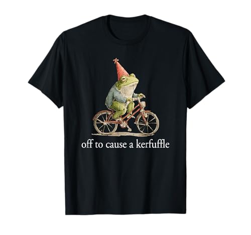 Off to Cause A Kerfuffle, Frog Funny, Meme Sarcastic T-Shirt