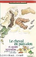 Le Cheval en pantalon et autres nouvelles 2070312062 Book Cover