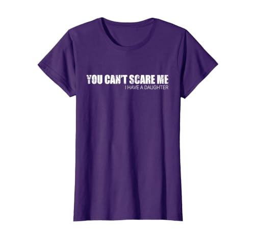 You Can't Scare Me I Have A Daughter T-Shirt T-Shirt, Women, Purple, Small