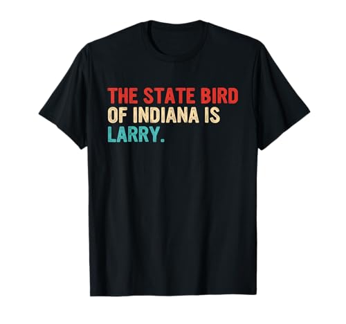 Ropa vintage The State Bird Of Indiana Is Larry Camiseta