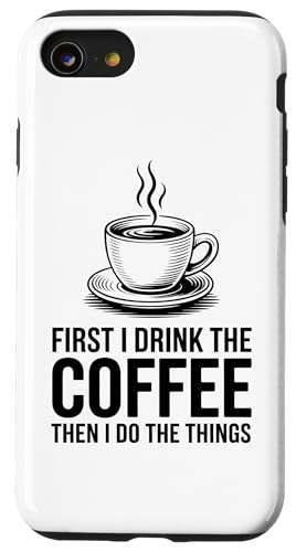 First I Drink The Coffee Then I Do The Things �X�}�z�P�[�X iPhone SE (2020) / 7 / 8 �p