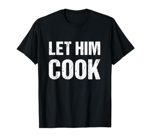 Let him cook T-Shirt