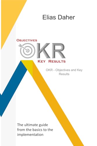 OKR – Objectives and Key Results: The ultimate guide from