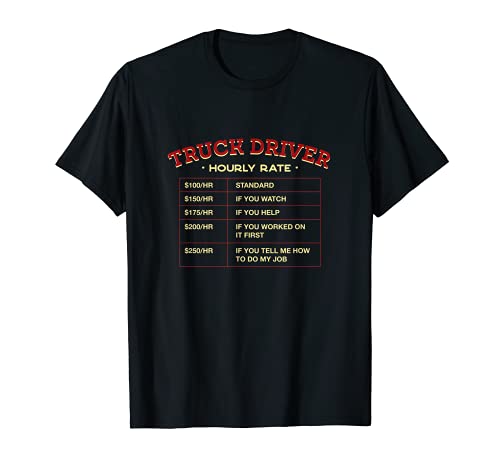 Truck Driver Hourly Rate Employee Trucker Staff Truckie T-Shirt