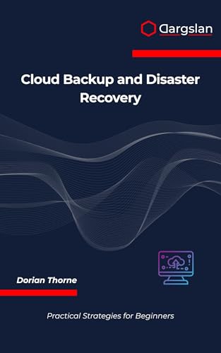 Cloud Backup and Disaster Recovery: Practical Strategies for Beginners